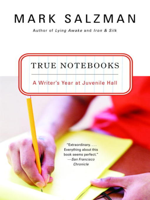 Title details for True Notebooks by Mark Salzman - Available
